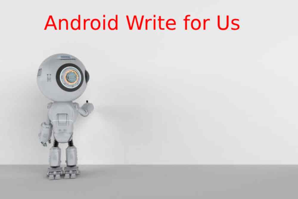 Android Write for Us