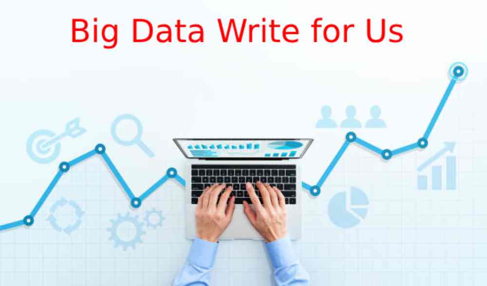 Big Data Write for Us