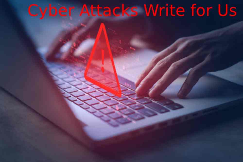 Cyber Attacks Write for Us