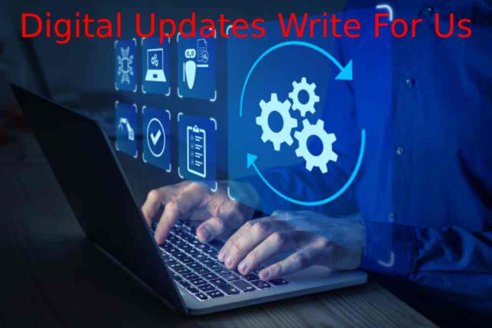 Digital Updates Write For Us