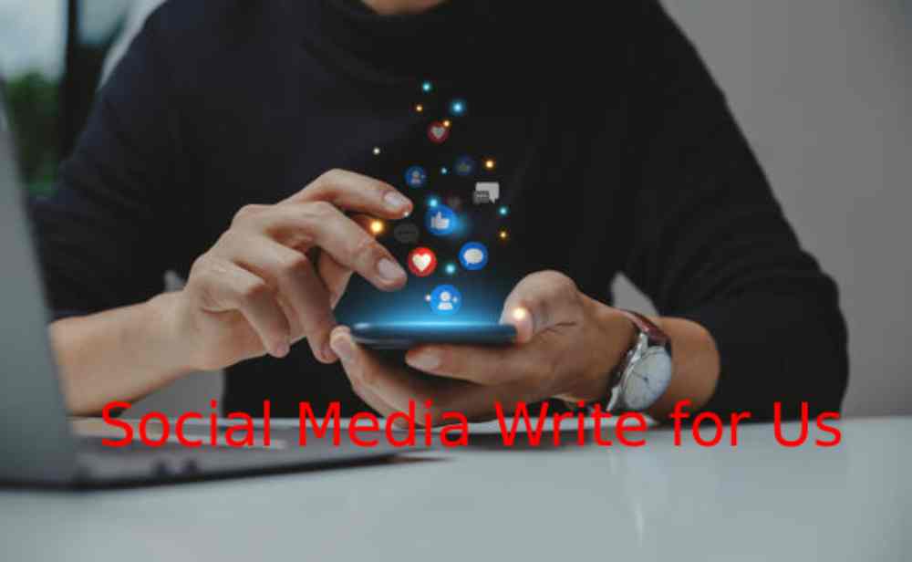 Social Media Write for Us