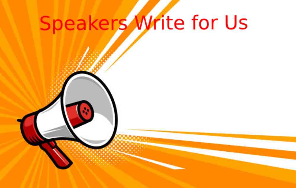 Speakers Write for Us