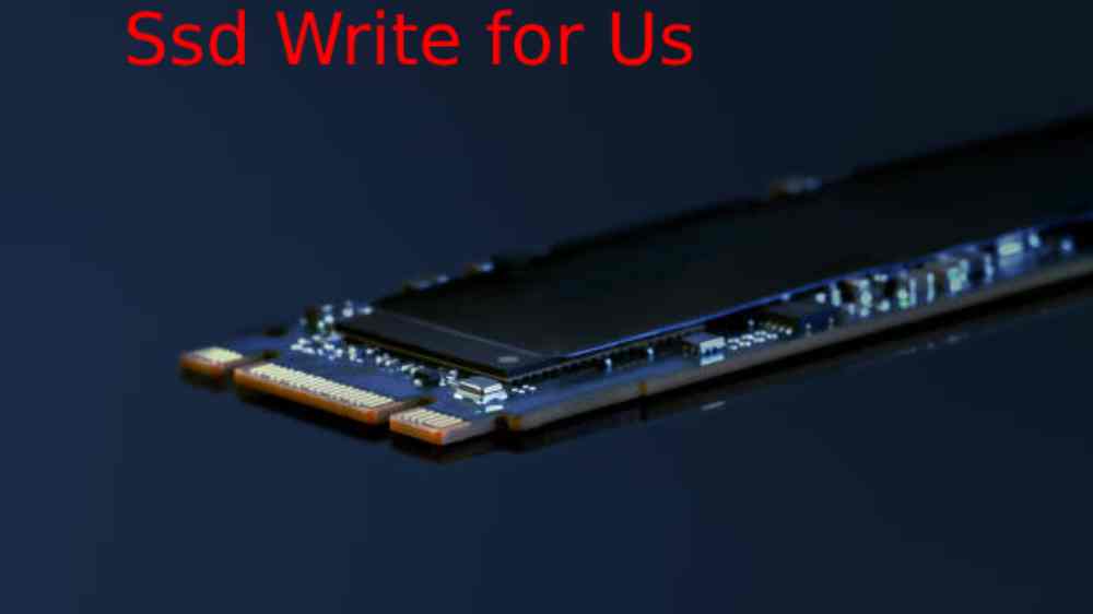 Ssd Write for Us