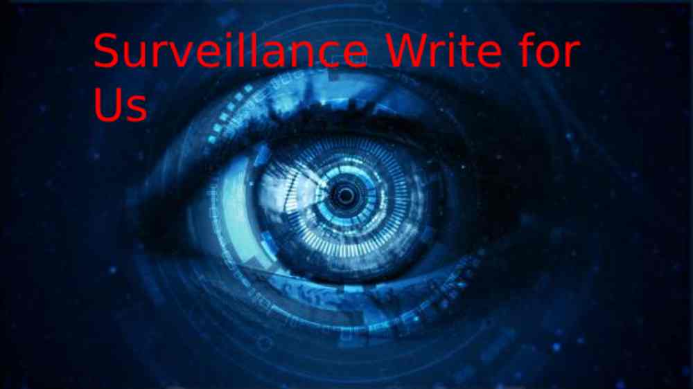 Surveillance Write for Us