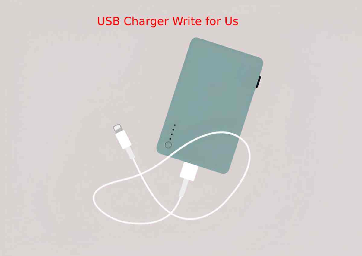 USB Charger Write for Us