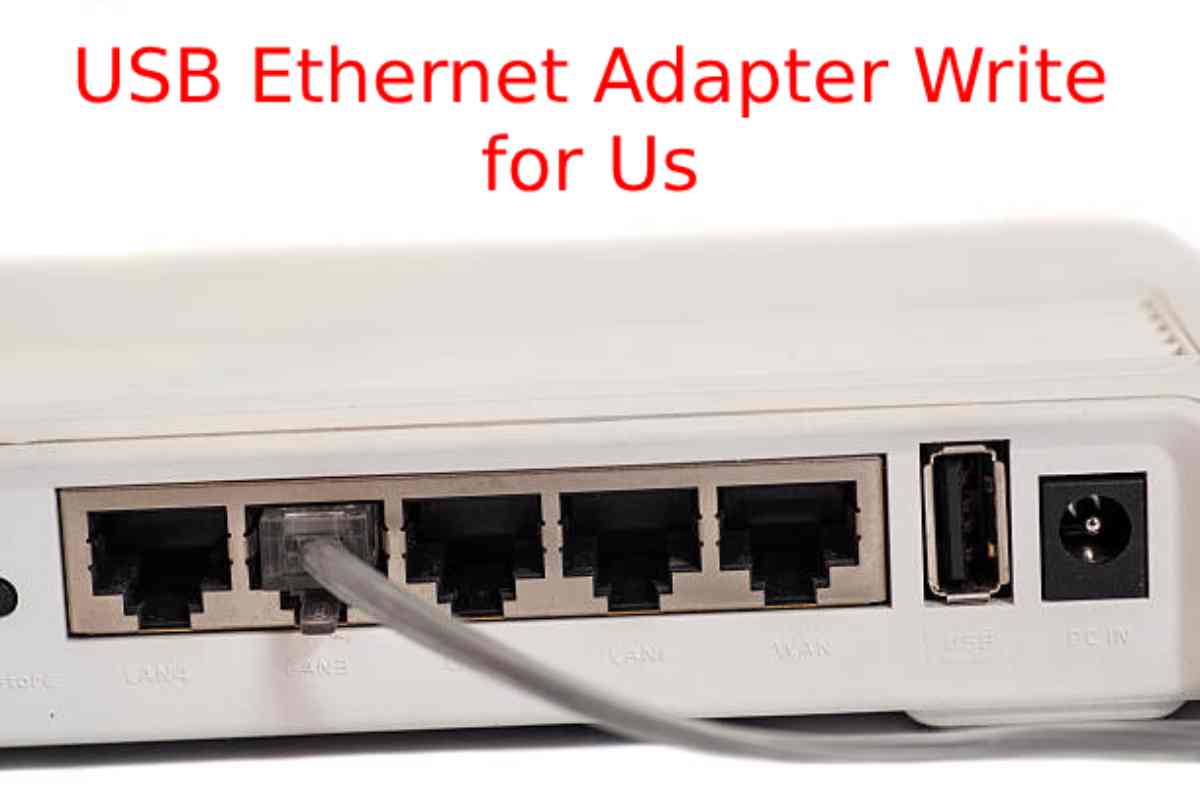 USB Ethernet Adapter Write for Us