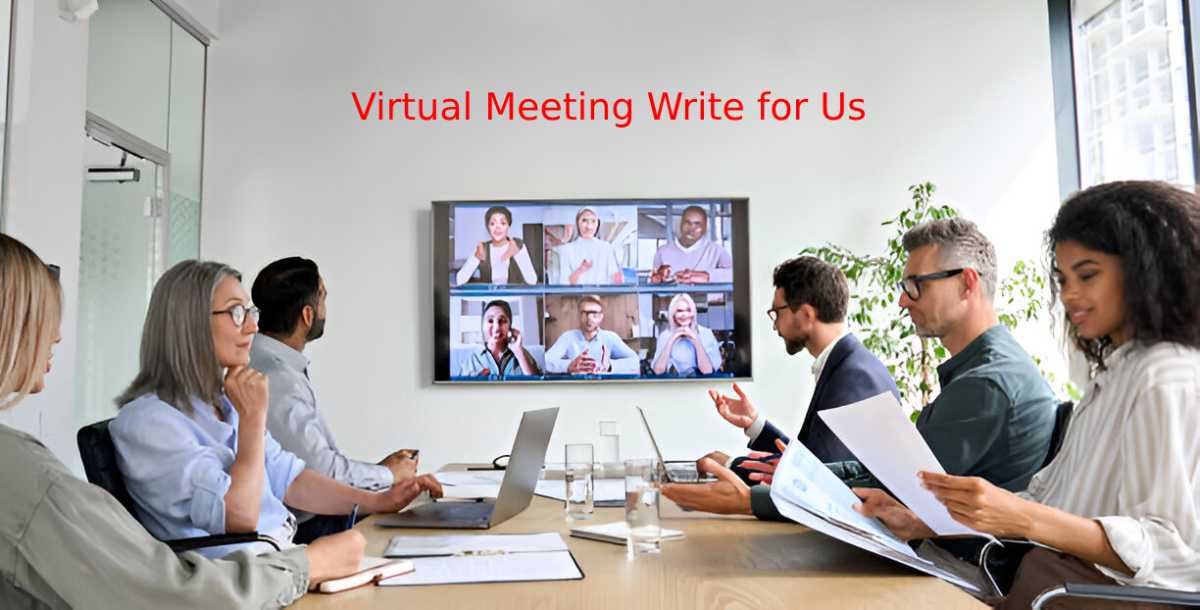 Virtual Meeting Write for Us