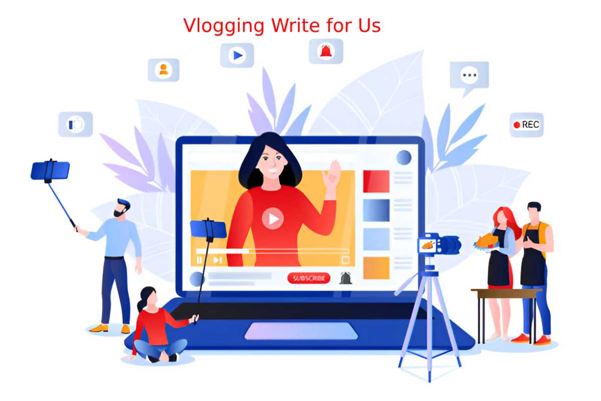 Vlogging Write for Us