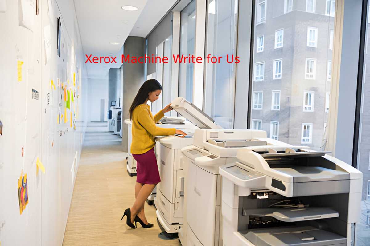 Xerox Machine Write for Us